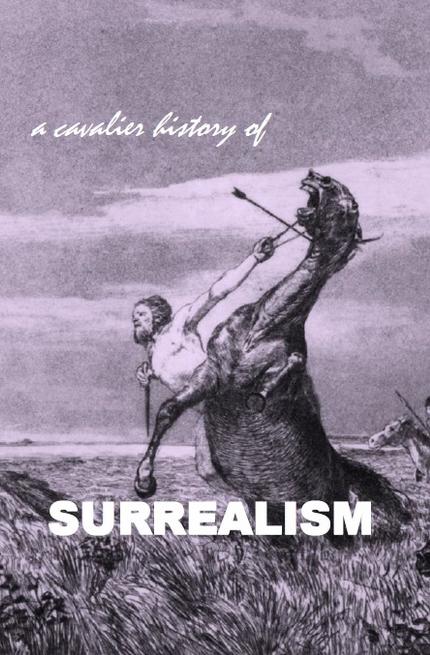 A Cavalier History of Surrealism